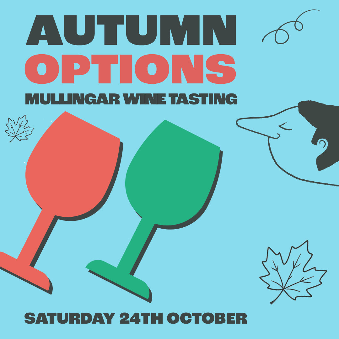 Autumn Options Mullingar Tasting, Saturday 24th October, @4:00pm