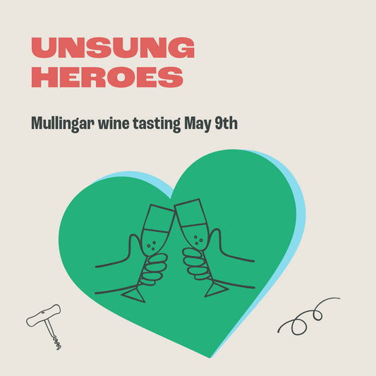 Unsung Heroes, Mullingar Tasting. Thursday 9th May, 7.30pm.