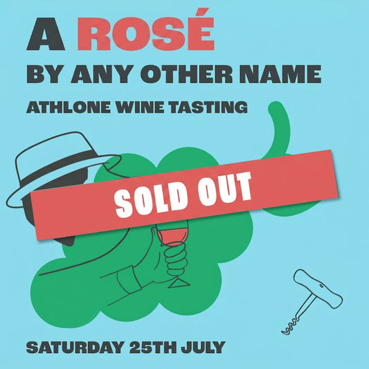 A Rosé By Any Other Name Athlone, Saturday 25th July, @4pm