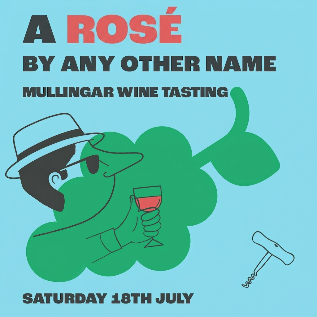 A Rosé By Any Other Name, Mullingar, Saturday 18th July, @4:00pm
