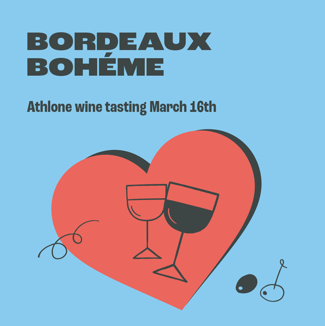 Bordeaux Bohéme, Athlone Tasting. Sat 16th March, 4pm.