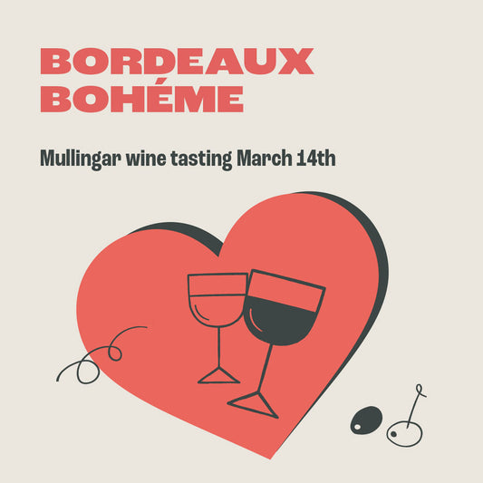 Bordeaux Bohéme, Mullingar Tasting. Thurs 14th March, 7.30pm.