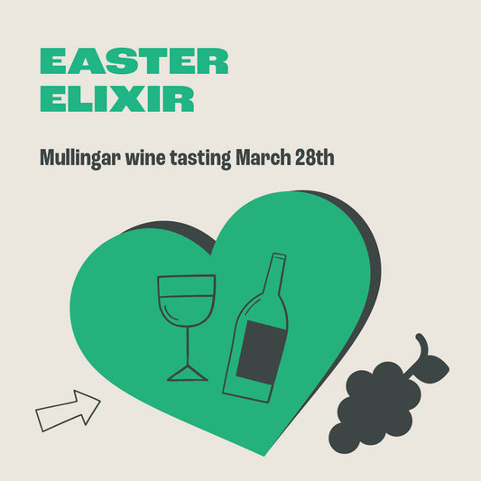 Easter Elixir, Mullingar Tasting. Thurs 28th March, 7.30pm.