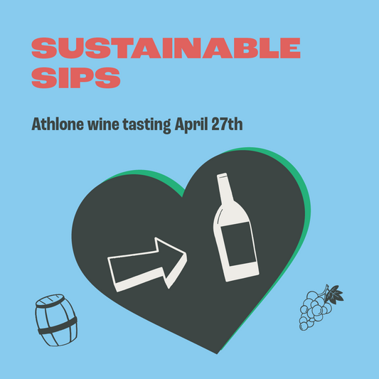 Sustainable Sips, Athlone Tasting. Saturday 27th April, 4pm.